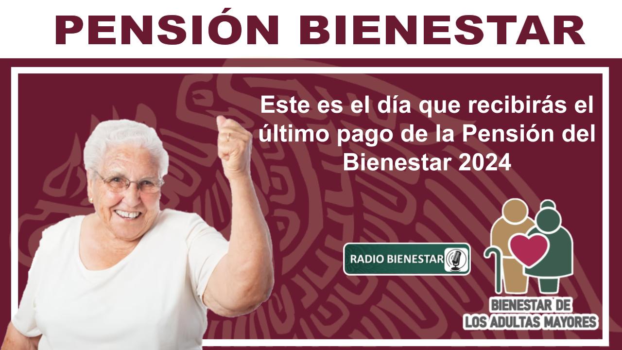 Este es el día que recibirás el último pago de la Pensión del Bienestar 2024