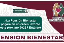 ¿La Pensión Bienestar pagará en un orden inverso este próximo 2025? Entérate