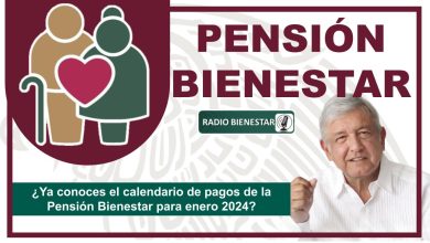 ¿Ya conoces el calendario de pagos de la Pensión Bienestar para enero 2024?
