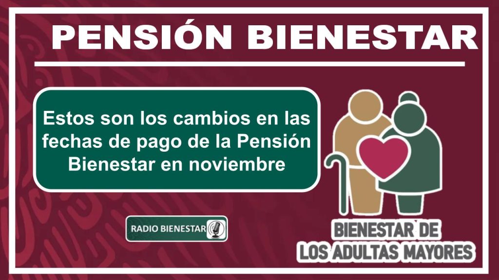 Estos son los cambios en las fechas de pago de la Pensión Bienestar en noviembre