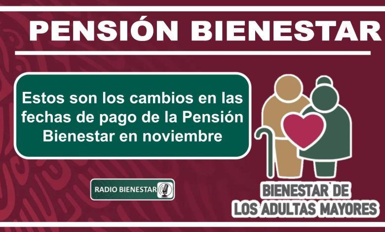 Estos son los cambios en las fechas de pago de la Pensión Bienestar en noviembre