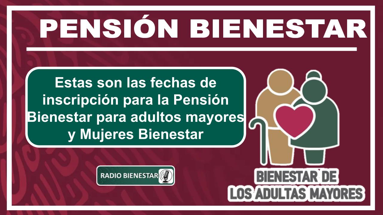 Estas son las fechas de inscripción para la Pensión Bienestar para adultos mayores y Mujeres Bienestar