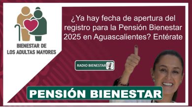 ¿Ya hay fecha de apertura del registro para la Pensión Bienestar 2025 en Aguascalientes? Entérate