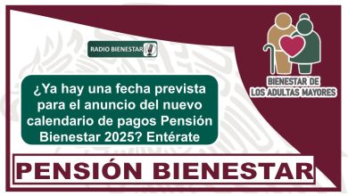 ¿Ya hay una fecha prevista para el anuncio del nuevo calendario de pagos Pensión Bienestar 2025? Entérate