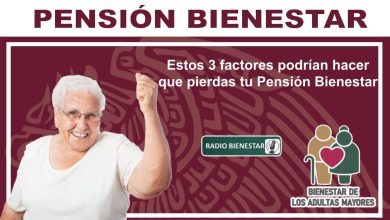 Estos 3 factores podrían hacer que pierdas tu Pensión Bienestar