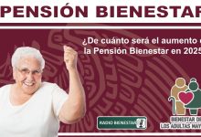 ¿De cuánto será el aumento de la Pensión Bienestar en 2025?