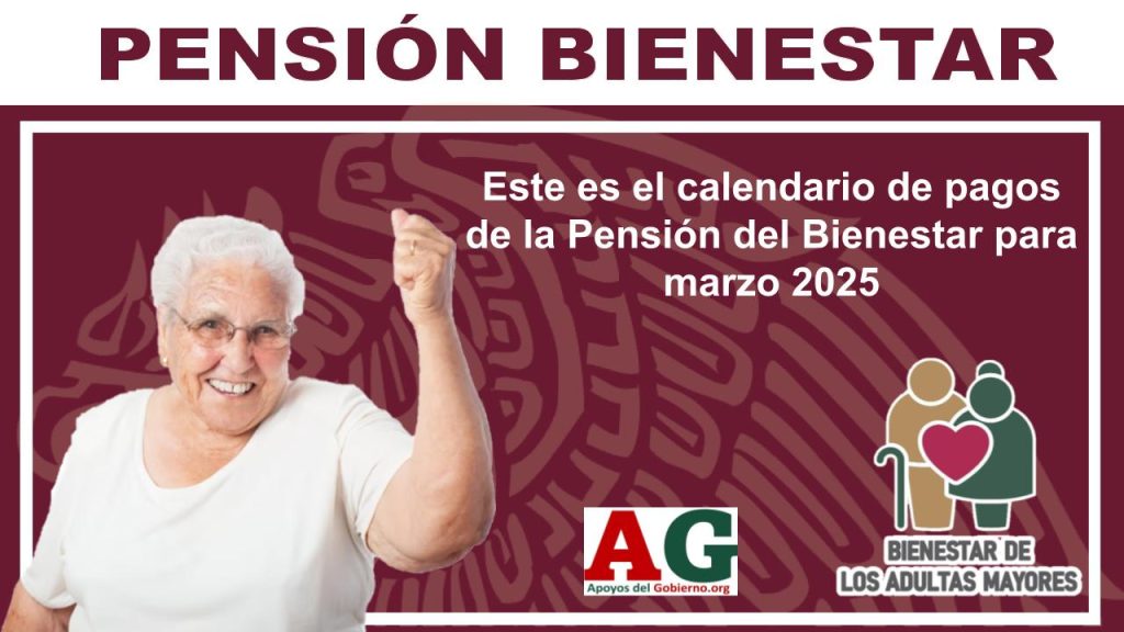 Este es el calendario de pagos de la Pensión del Bienestar para marzo 2025