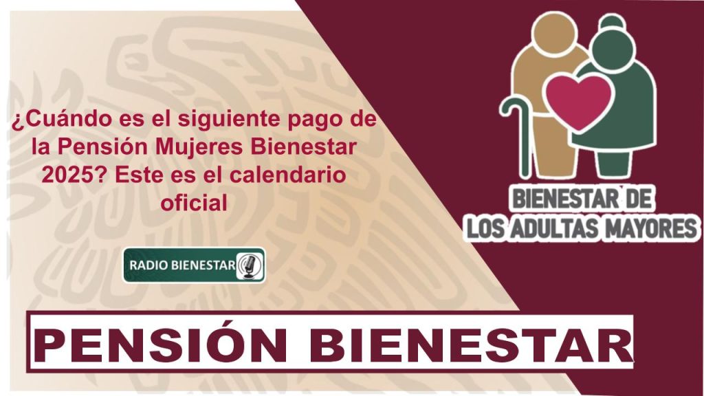 ¿Cuándo es el siguiente pago de la Pensión Mujeres Bienestar 2025? Este es el calendario oficial