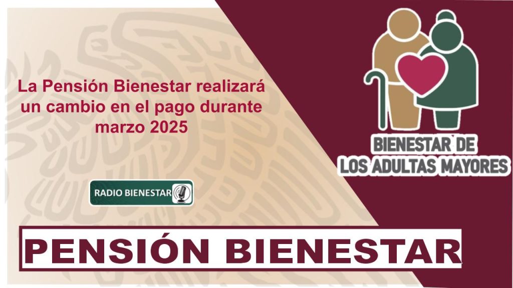 La Pensión Bienestar realizará un cambio en el pago durante marzo 2025