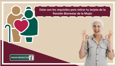 Estos son los requisitos para retirar tu tarjeta de la Pensión Bienestar de la Mujer