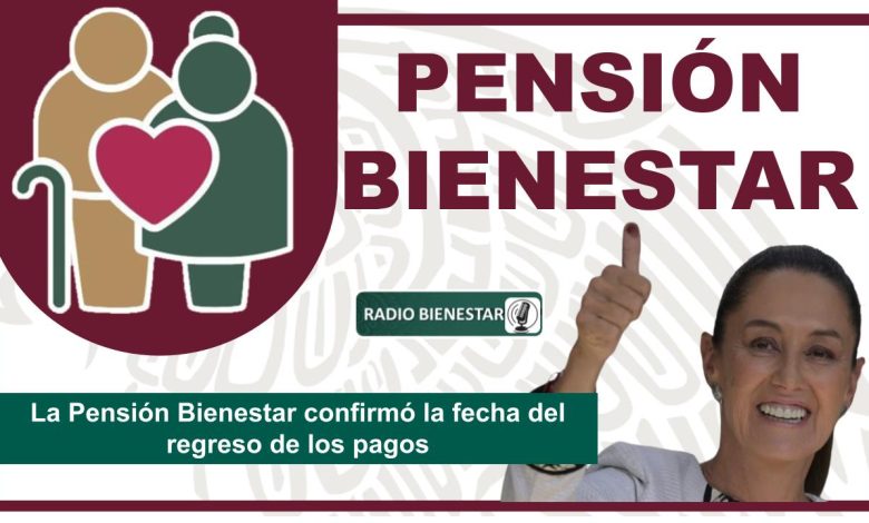 La Pensión Bienestar confirmó la fecha del regreso de los pagos