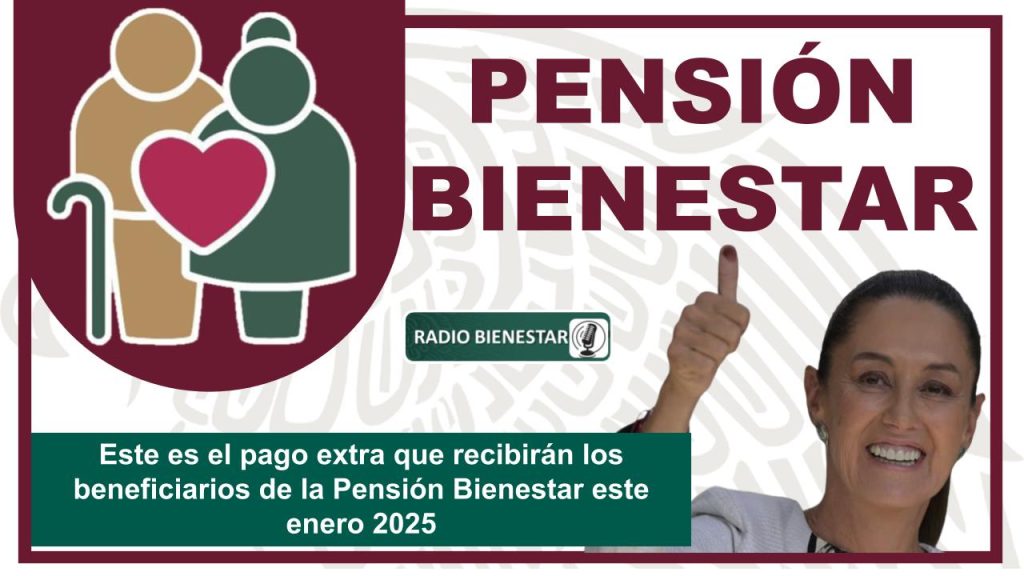 Este es el pago extra que recibirán los beneficiarios de la Pensión Bienestar este enero 2025