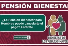 ¿La Pensión Bienestar para Hombres puede cancelarte el pago? Entérate