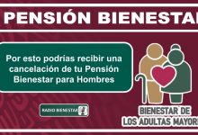 Por esto podrías recibir una cancelación de tu Pensión Bienestar para Hombres