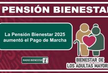 La Pensión Bienestar 2025 aumentó el Pago de Marcha