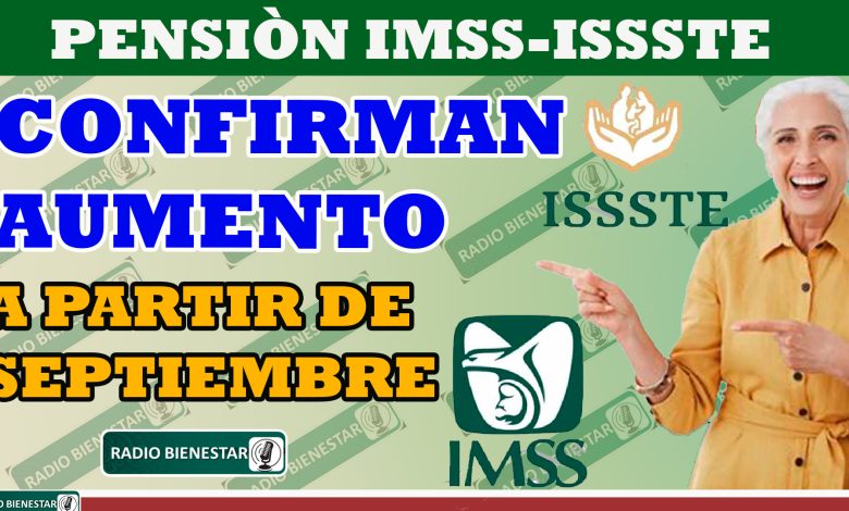 Â¡Excelente noticia! Abra un aumento para las personas pensionadas del IMSS e ISSSTE en el mes de septiembre