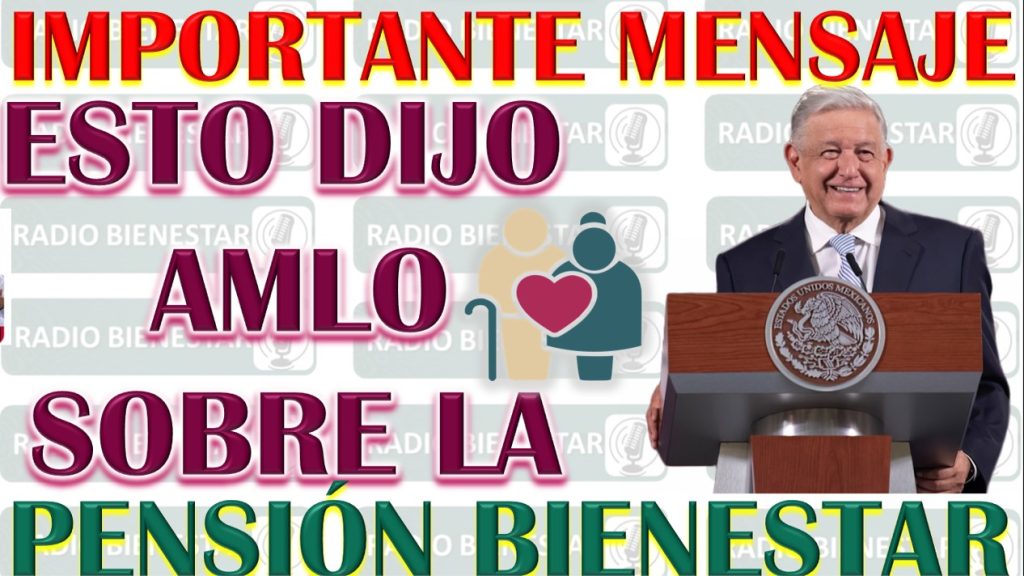 Problemas con el Sistema de Pensiones Bienestar: El Presidente Responde