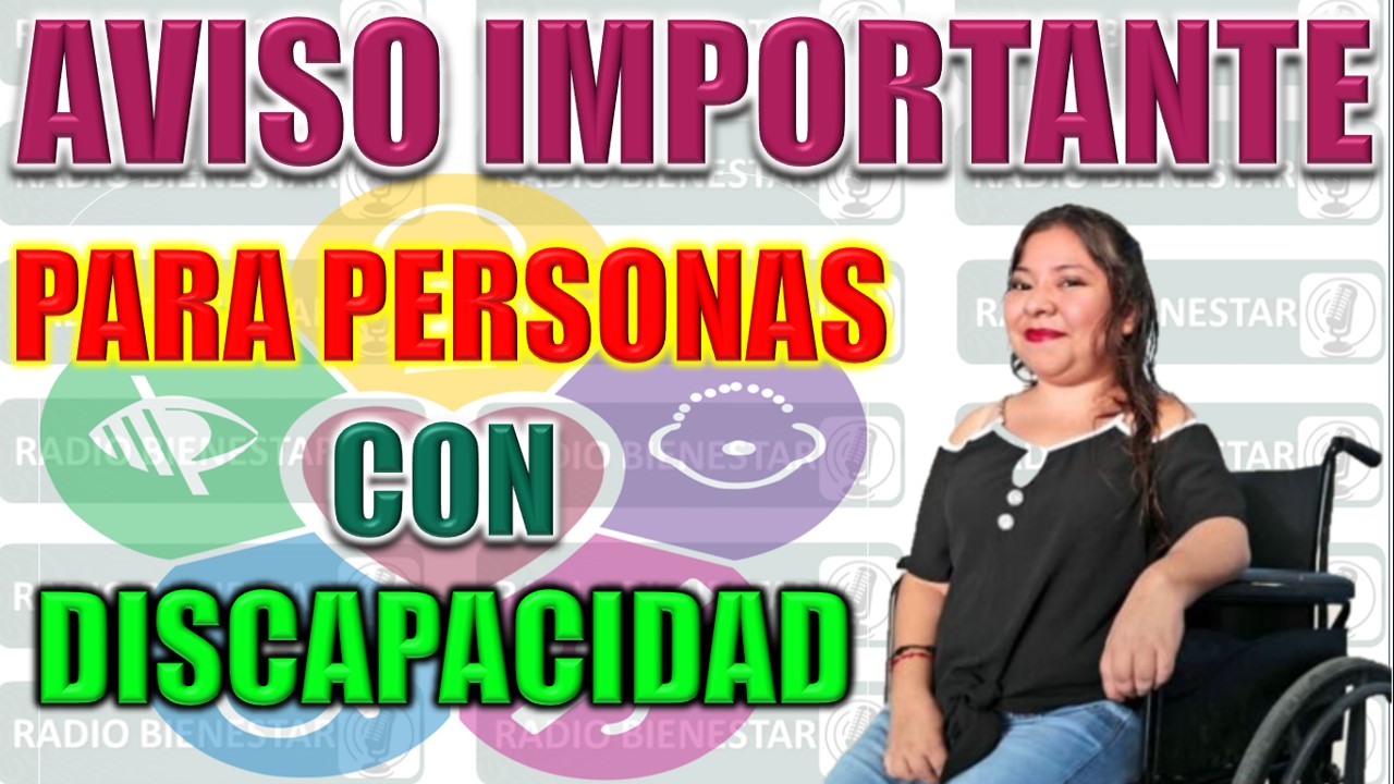 Aviso importante para las personas con discapacidad de 30 a 64 años en Oaxaca, Quintana Roo, San Luis Potosí y Tamaulipas