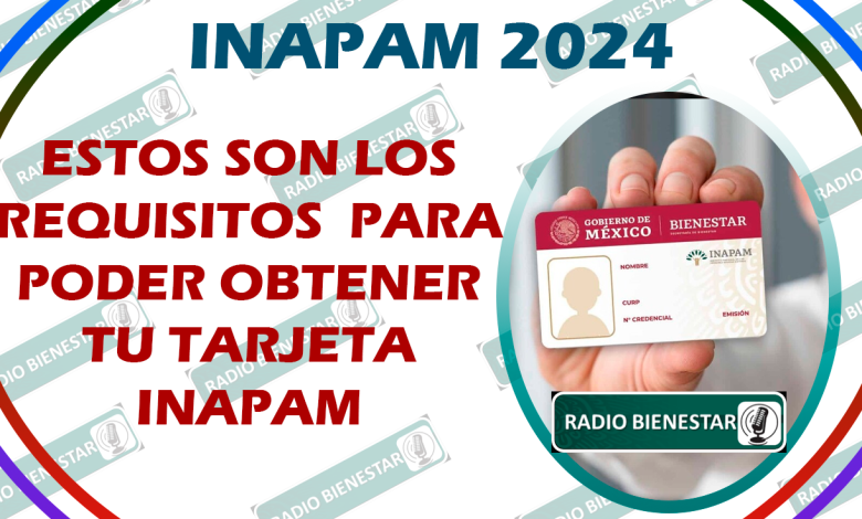 ¡ESTOS SON LOS REQUISITOS QUE DEBES CUMPLIR PARA PODER OBTENER TU TARJETA INAPAM 2024!