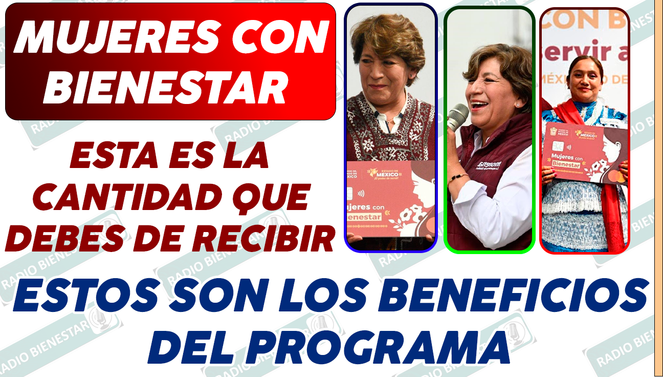 CONOCE LOS BENEFICIOS DEL PROGRAMA MUJERES CON BIENESTAR