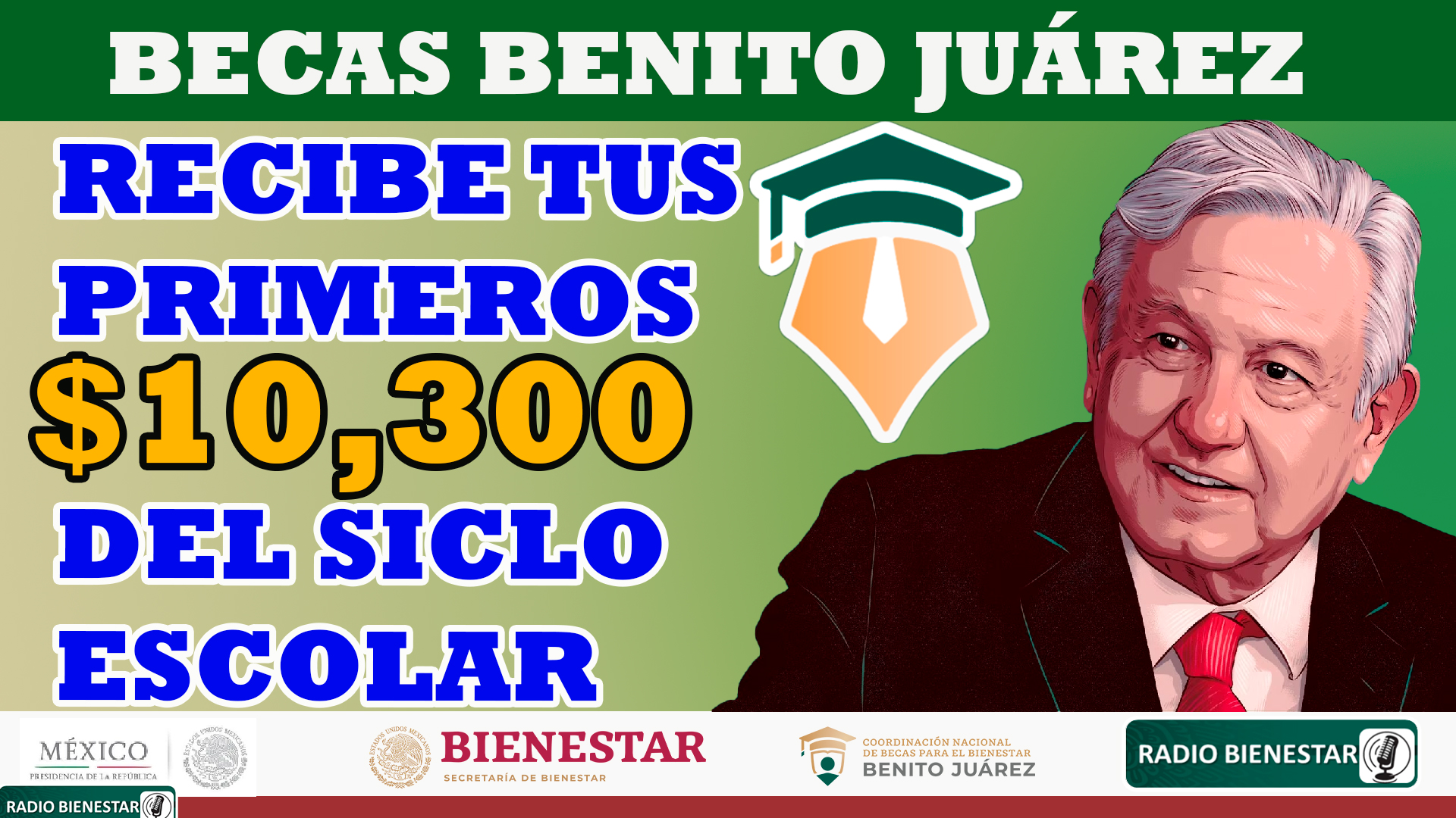 ¡Beca Benito Juárez! Prepárate para recibir el primer pago de $10,300 iniciando el siclo escolar 2023-2024