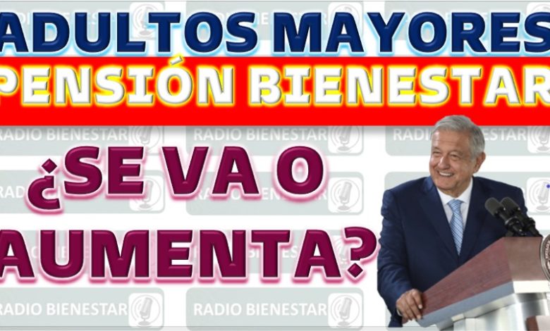  Fuertes Debates Alrededor de la Pensión Bienestar