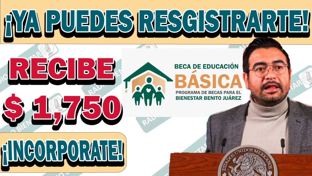 ¡YA PUEDES REGISTRARTE! SE PARTE DE LAS BECAS BENITO JUÁREZ Y RECIBE $ 1,750 PESOS