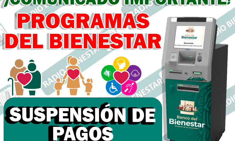 ¡ENTERATE! SUSPENSIÓN DE PAGOS PARA ESTOS BENEFICIARIOS DURANTE EL MES DE SEPTIEMBRE