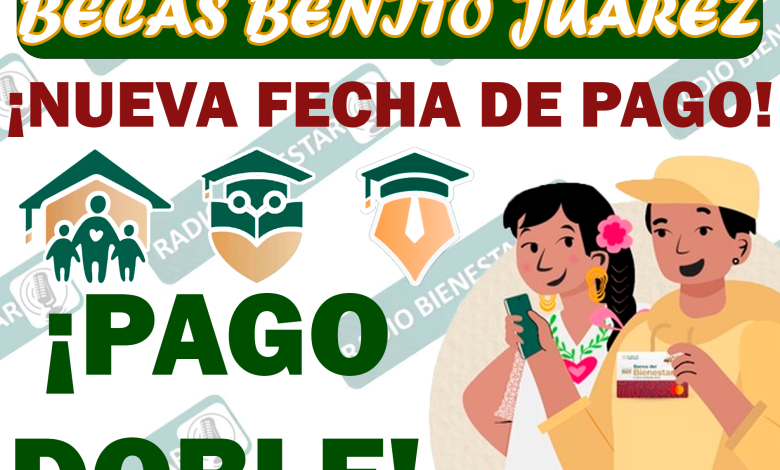 ¿QUIÉNES RECIBIRÁN PAGO DOBLE POR PARTE DE LA BECA BENITO JUÁREZ EN EL MES DE OCTUBRE?