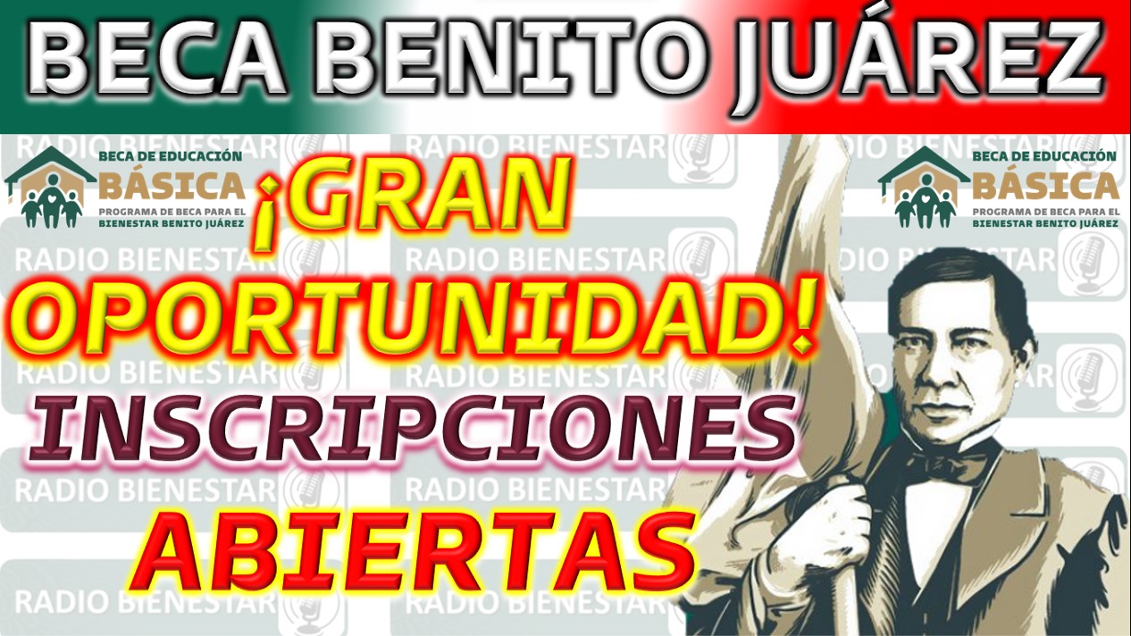 Apertura de Registro para la Beca Benito Juárez 2023-2024