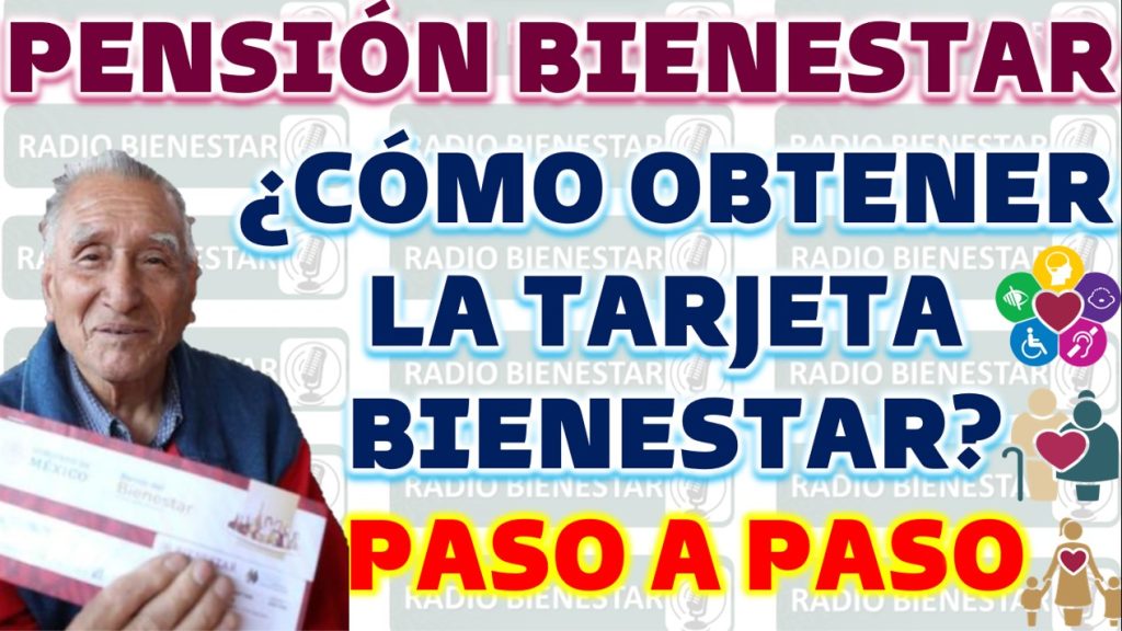 Pasos para Obtener la Tarjeta del Banco del Bienestar en el Programa de Pensión para Personas con Discapacidad