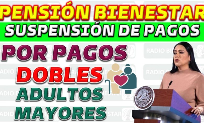Frenan Pagos Debido a Duplicidades en Pensiones para Adultos Mayores