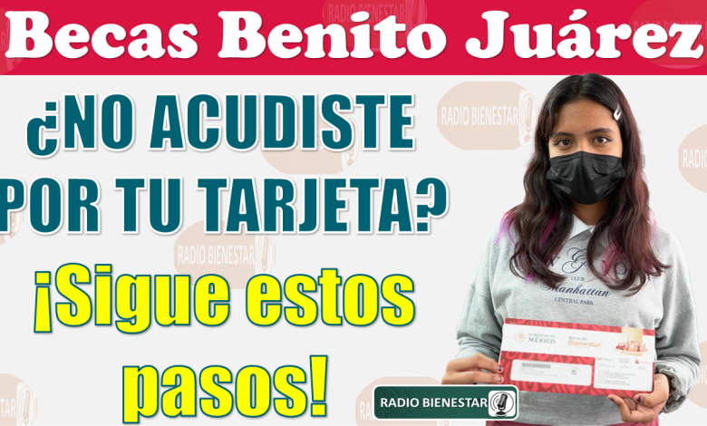 ðŸš¨ðŸ‘€ Â¡Â¡Estudiantes de las Becas Benito JuÃ¡rez!!, consulta estos PASOS para obtener tu Tarjeta del Bienestar ðŸš¨ðŸ‘€