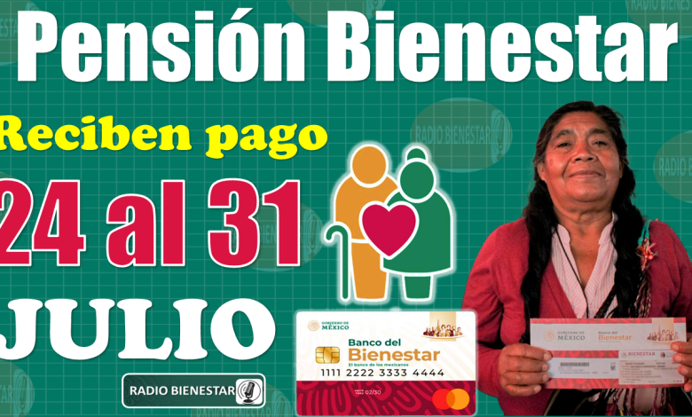 🥳👀 ¡QUE NO SE TE PASE!, estos Adultos Mayores reciben PAGO de $4 mil 800 pesos del 24 al 31 de julio|Pensión Bienestar 🥳🚨