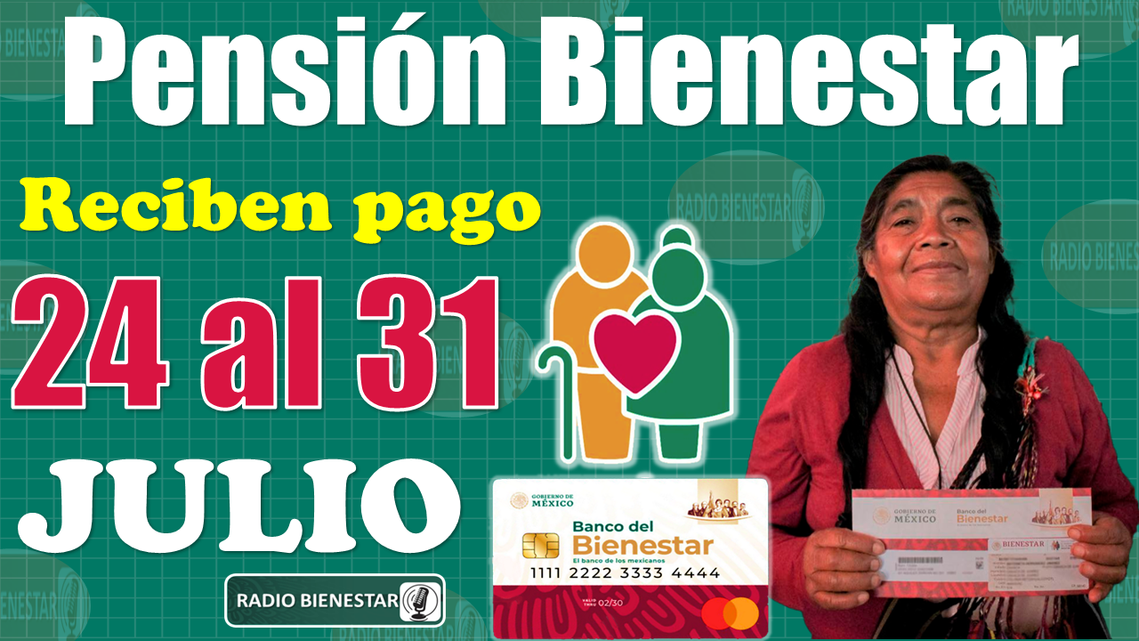 🥳👀 ¡QUE NO SE TE PASE!, estos Adultos Mayores reciben PAGO de $4 mil 800 pesos del 24 al 31 de julio|Pensión Bienestar 🥳🚨