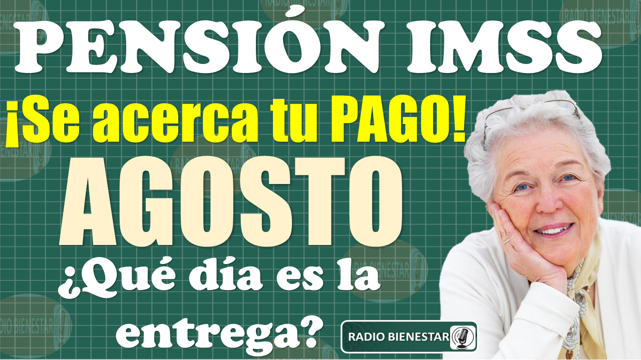 😱😱 ¡¡Consulta la FECHA en la que se entregará el PAGO de la Pensión IMSS de Agosto!!|AQUÍ TE EXPLICAMOS 👀😱