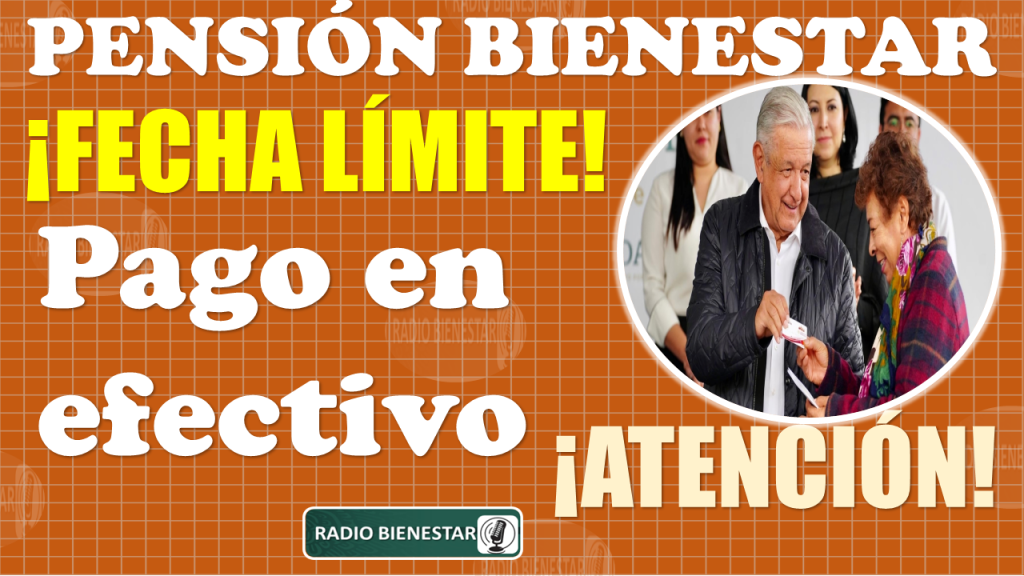 😱🚨 Pensión del Bienestar|Esta es la FECHA LÍMITE para que recibas tu PAGO en efectivo, ¡¡CONSULTA AQUÍ!! 😱🚨