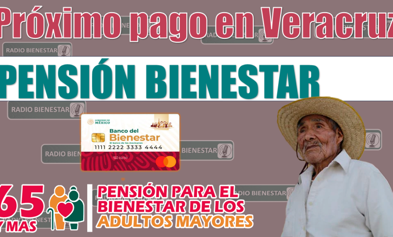 👀😱 PENSIÓN BIENESTAR: ¡¡¡Esta es la fecha del próximo pago en Veracruz!!! 👀😱