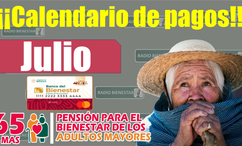 🚨🥳 ¡¡Atención adultos mayores!! Este es el calendario de pagos para julio|Pensión Bienestar 2023 🚨🥳
