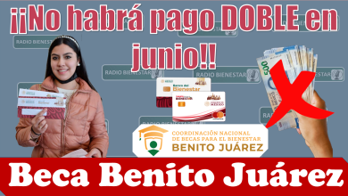 🚨😮 Becas Benito Juárez: ¡¡Atención!! Estos beneficiarios NO recibirán el pago doble en JUNIO 😮😱