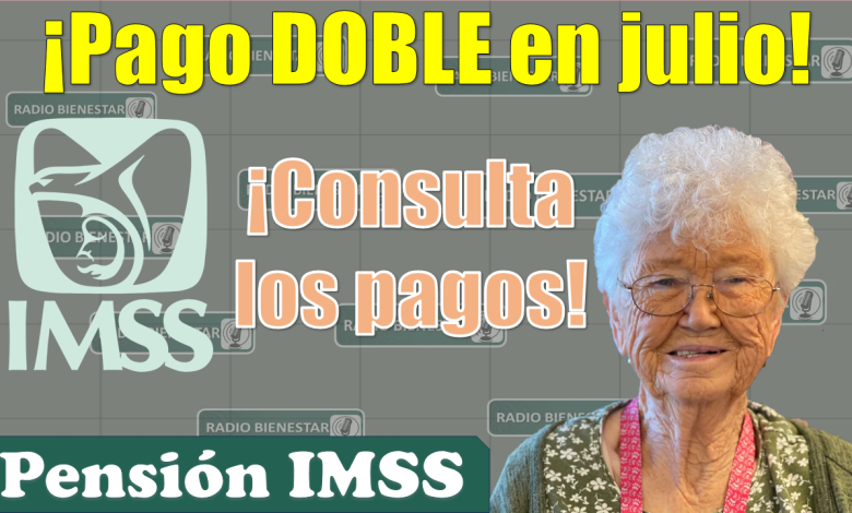 💥🚨 Estos pensionados reciben PAGO DOBLE en julio|Pensión IMSS 2023 😱👀 