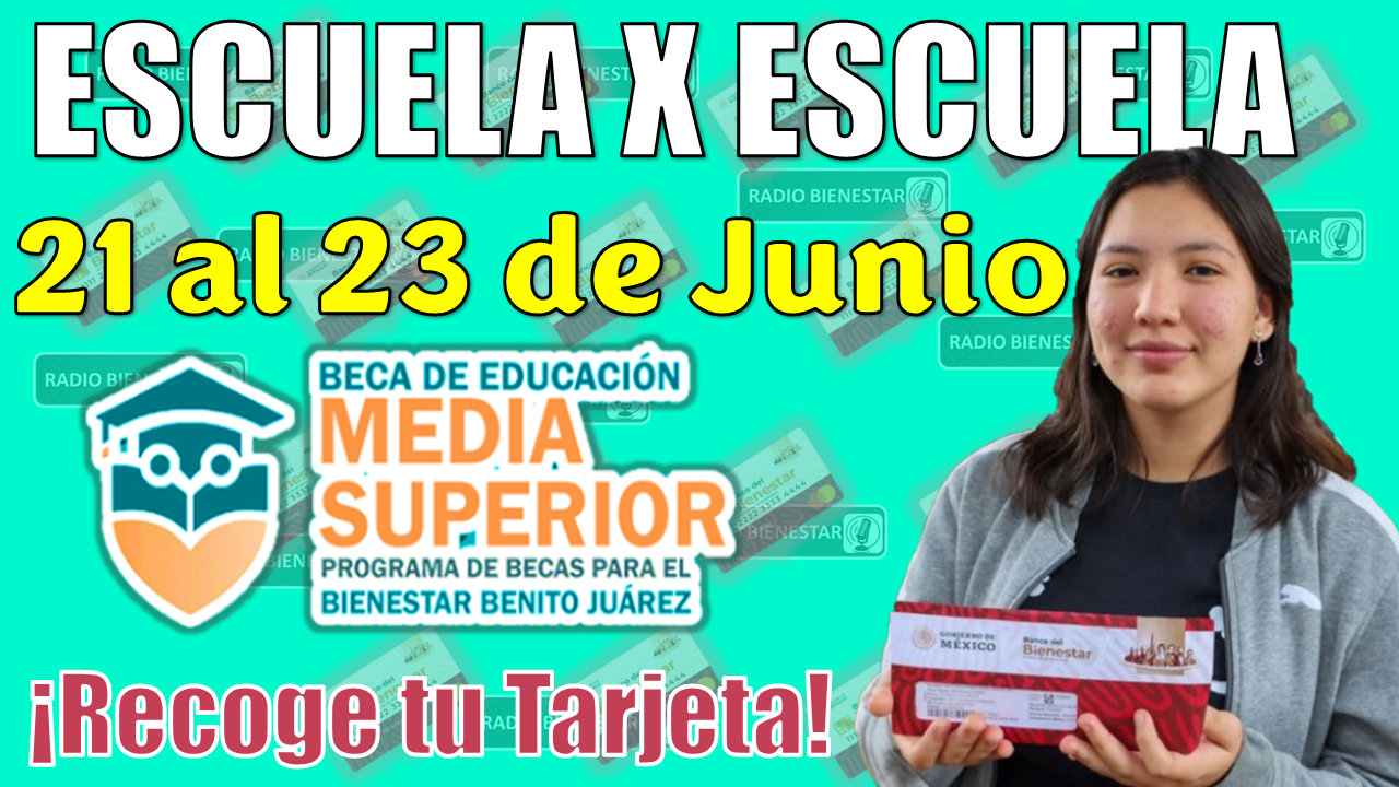 😱🚨 ¡¡Alumnos de las Becas Benito Juárez!! Entregan Tarjetas Bienestar en estas ESCUELAS del 21 al 23 de Junio 🥳👀