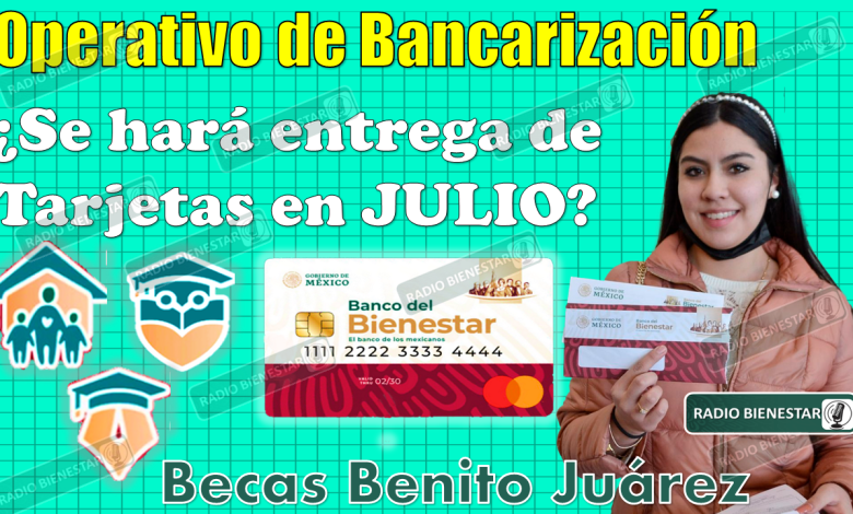 🚨🤯 ¡¡Atención estudiantes de las Becas para el Bienestar Benito Juárez!! ¿Habrá entrega de Tarjetas en el mes de JULIO? 😱👀
