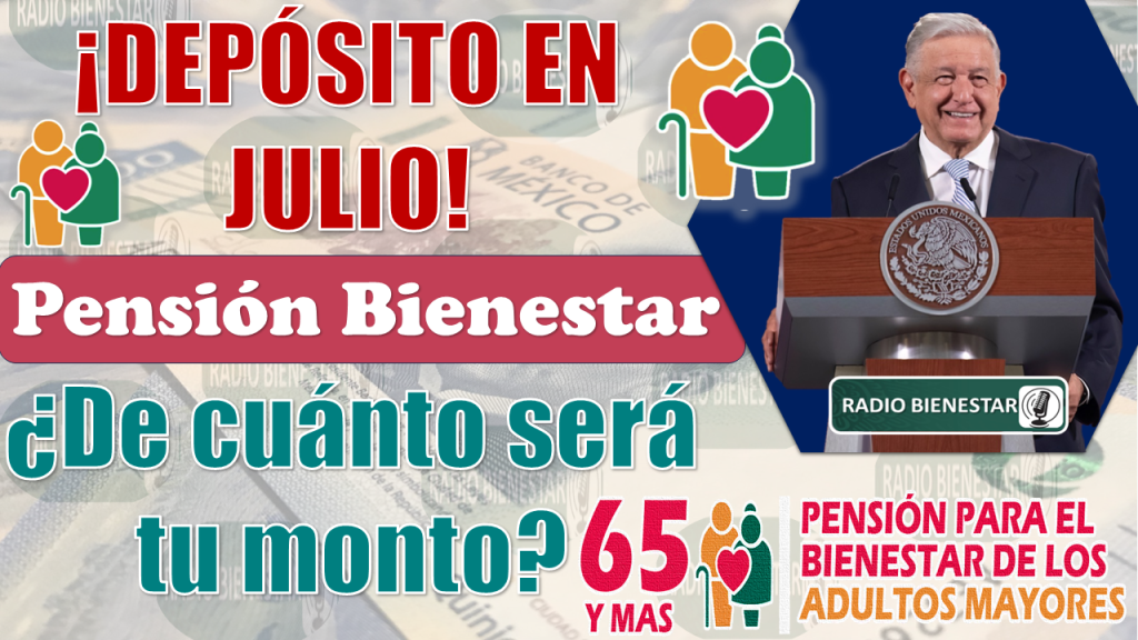 👀🤑 ¿De cuánto será el monto de la PENSIÓN BIENESTAR para JULIO? ¡¡Aquí te decimos!! 🚨😱