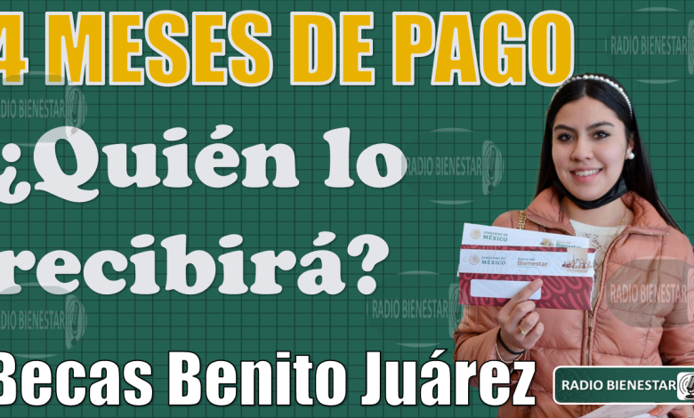 🥳🤑 SE CONFIRMAN 4 MESES DE PAGO DE LAS BECAS BENITO JUÁREZ, ¿En qué fecha se entregarán? ¡¡ENTERATE!! 🚨🥳