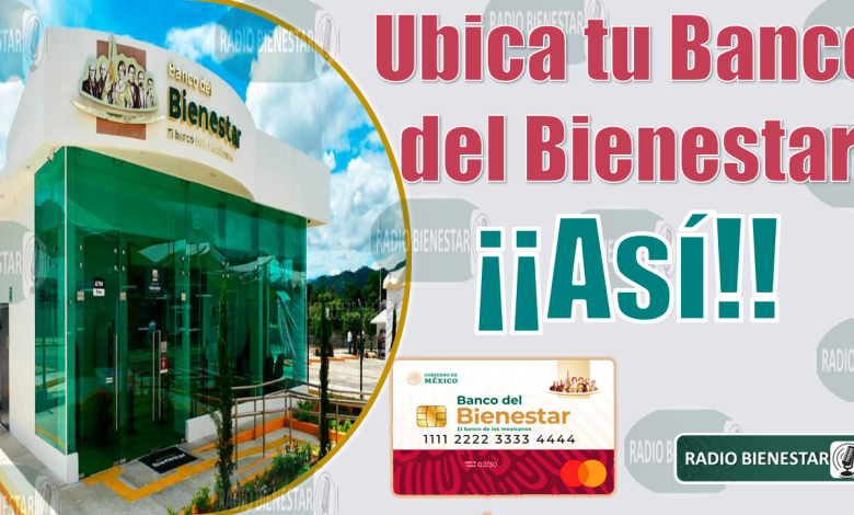 😱👀 Así es como puedes ubicar tu Banco del Bienestar, ¡¡CONSÚLTALO AQUÍ!! 😱🤯