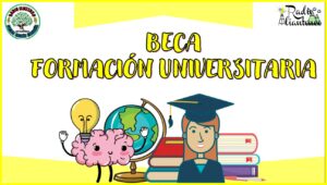 Beca Formación Universitaria 2022-2023 | Convocatoria y Requisitos