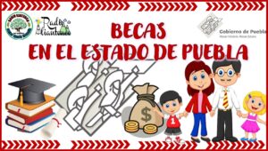 Becas en el Estado de Puebla 2022-2023 | Convocatoria y Requisitos