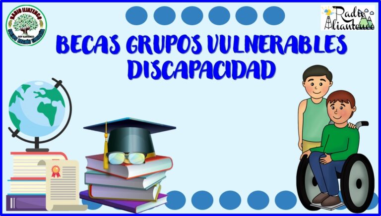 Becas grupos vulnerables discapacidad: Convocatoria