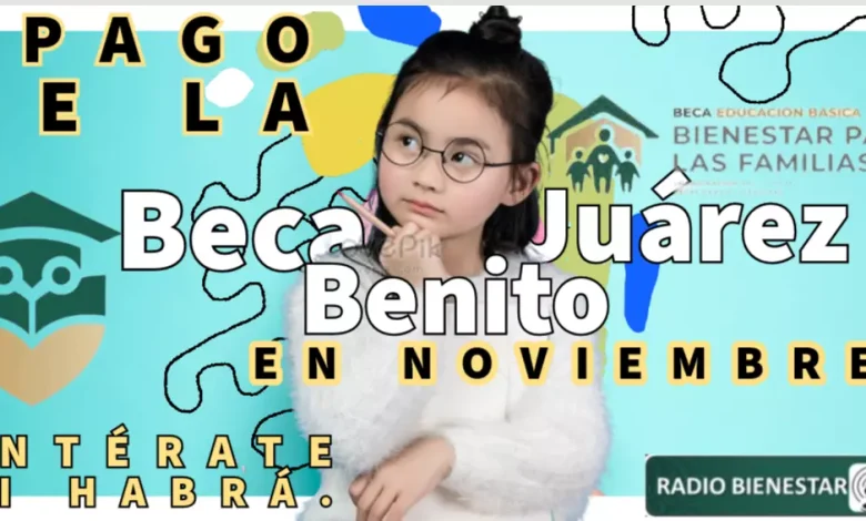 Â¿Pago de la Beca Benito JuÃ¡rez en noviembre? entÃ©rate si habrÃ¡.